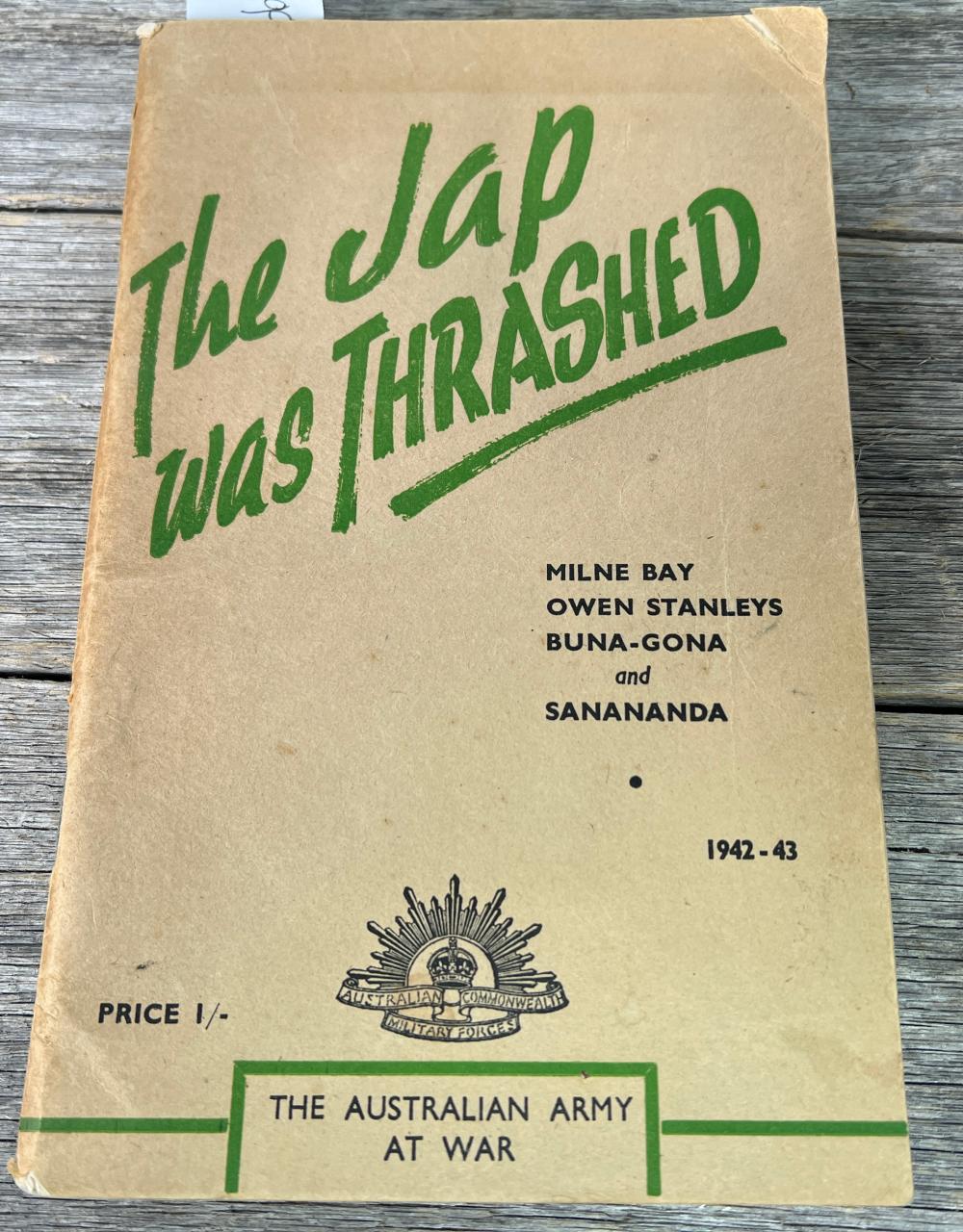The Jap was Thrashed: Milne Bay, Owen Stanleys, Buna-Gona and Sanananda, official Australian Army wartime publication, 1942-43